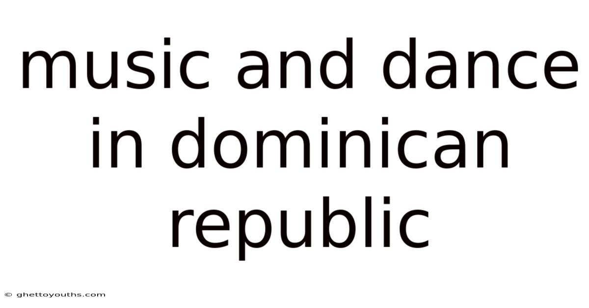 Music And Dance In Dominican Republic