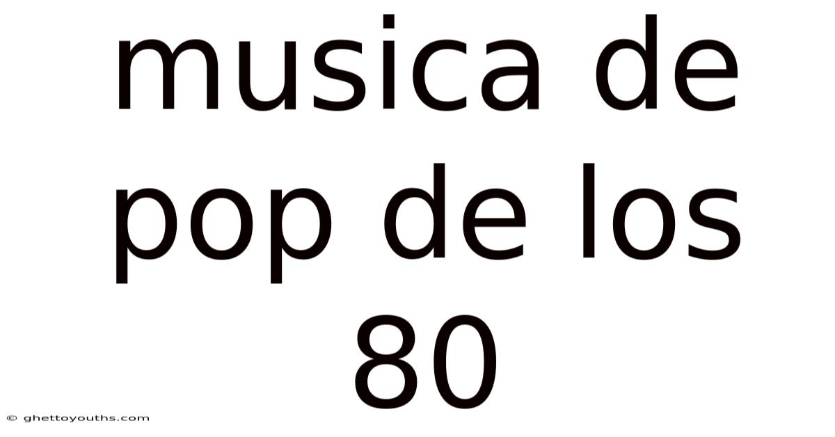 Musica De Pop De Los 80