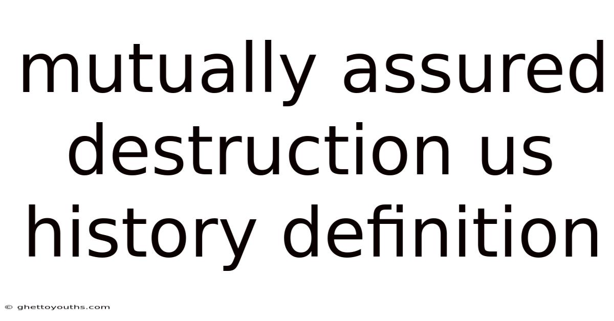 Mutually Assured Destruction Us History Definition