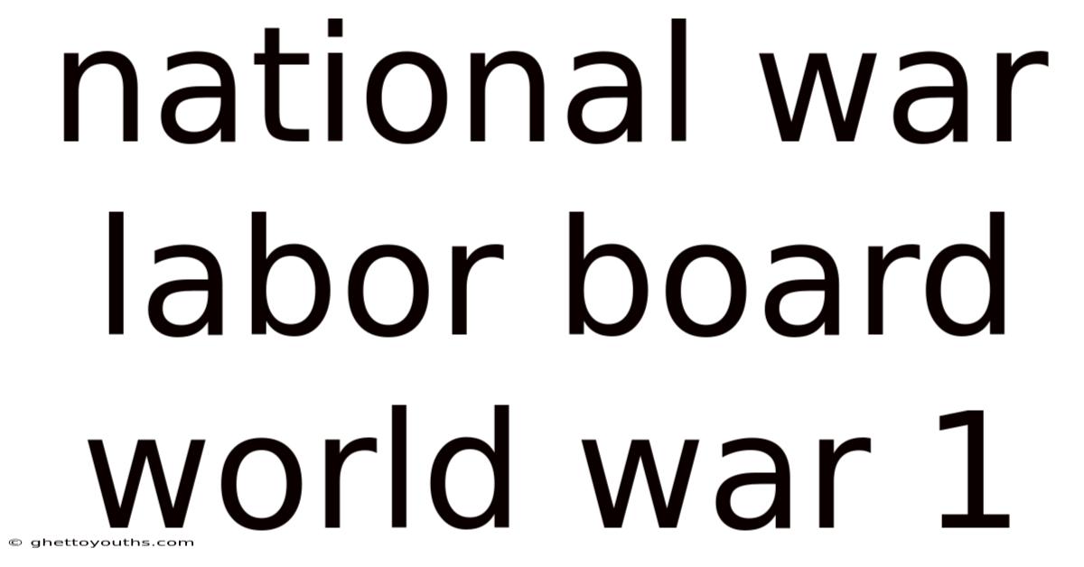 National War Labor Board World War 1