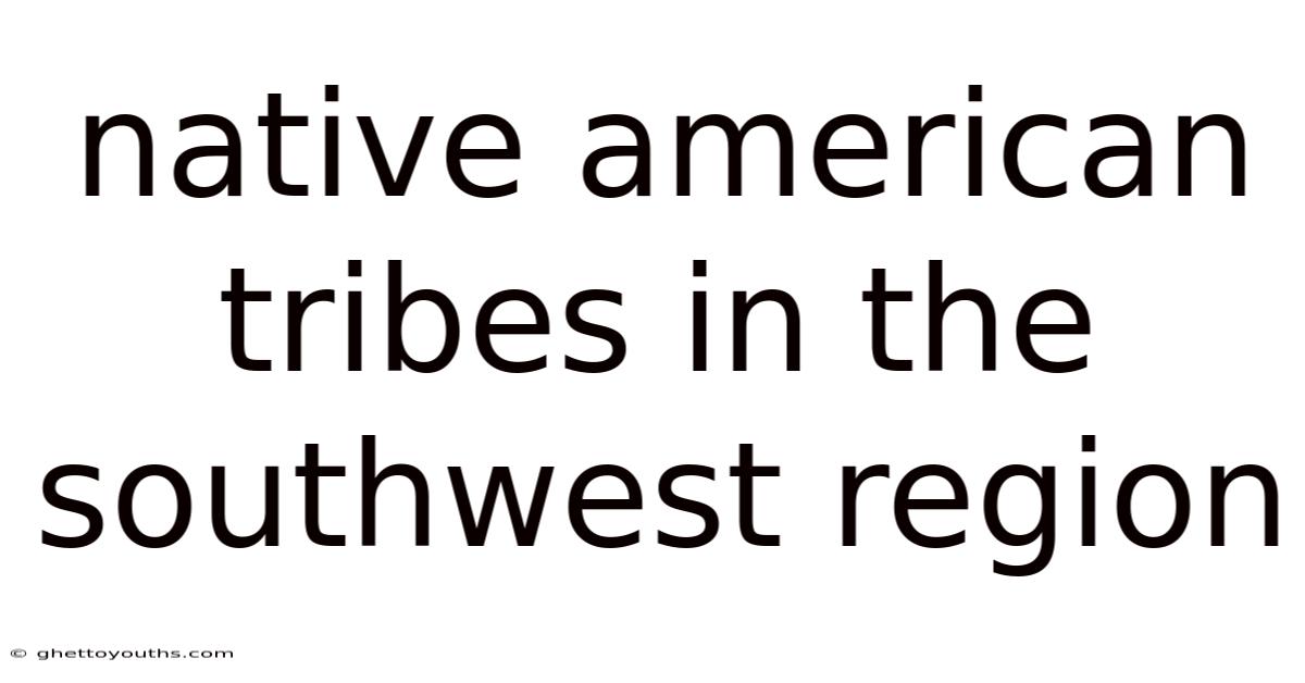 Native American Tribes In The Southwest Region