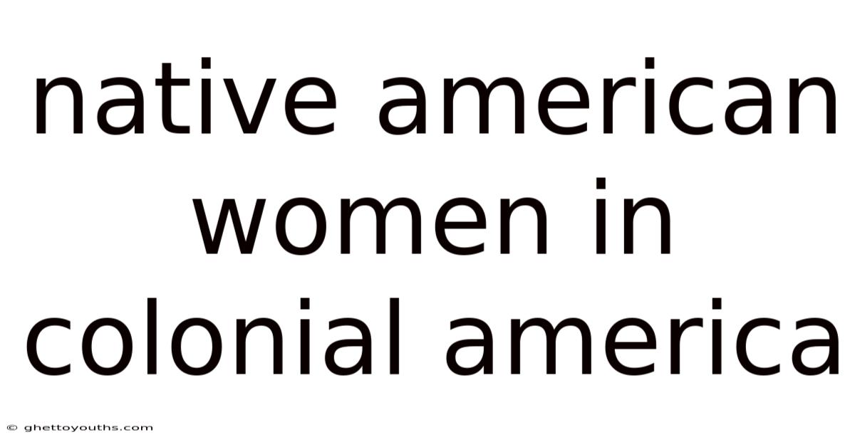 Native American Women In Colonial America