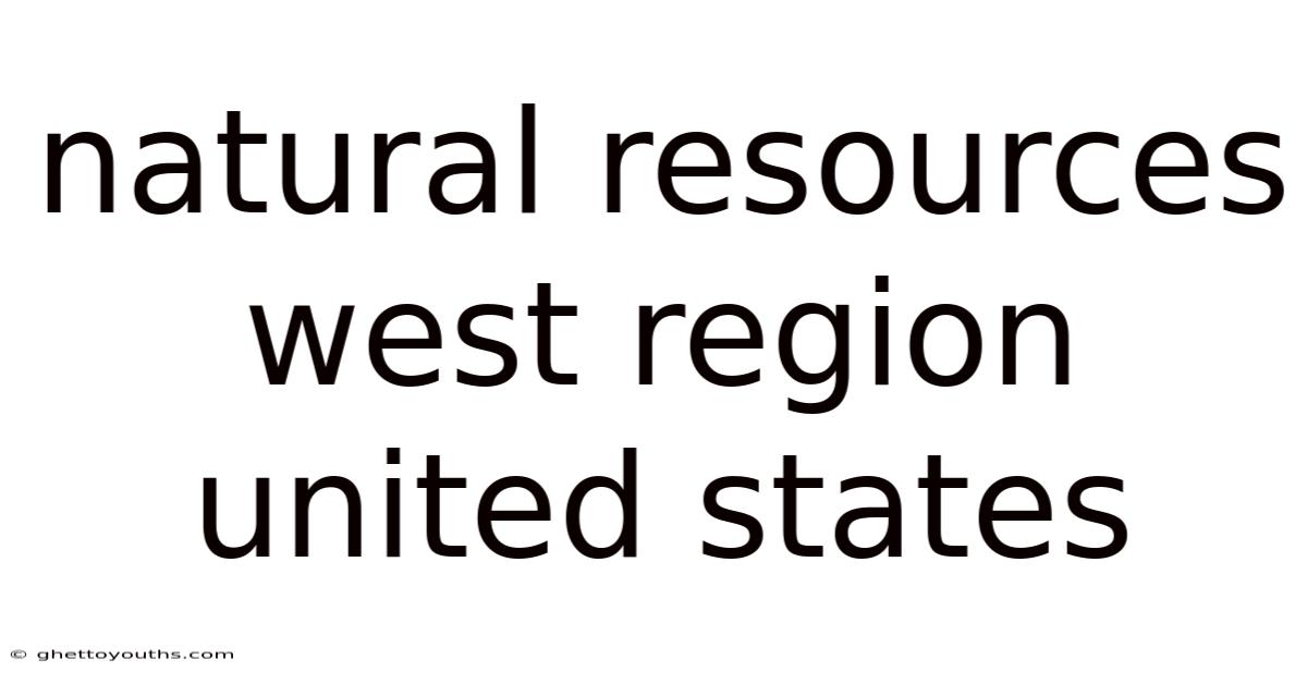 Natural Resources West Region United States