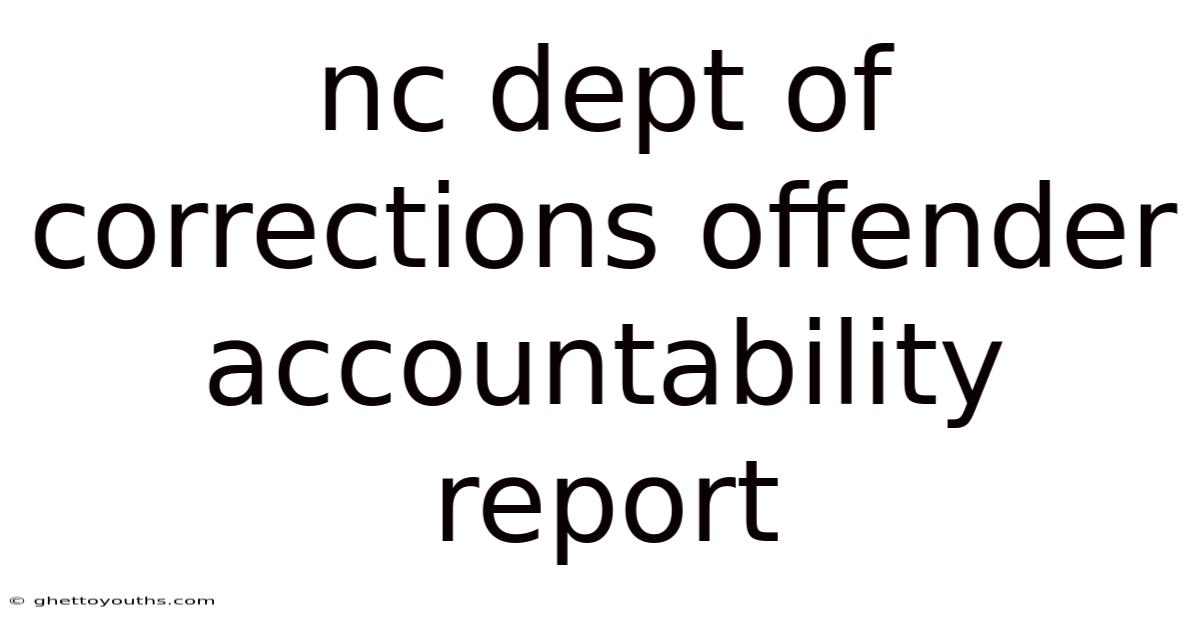 Nc Dept Of Corrections Offender Accountability Report