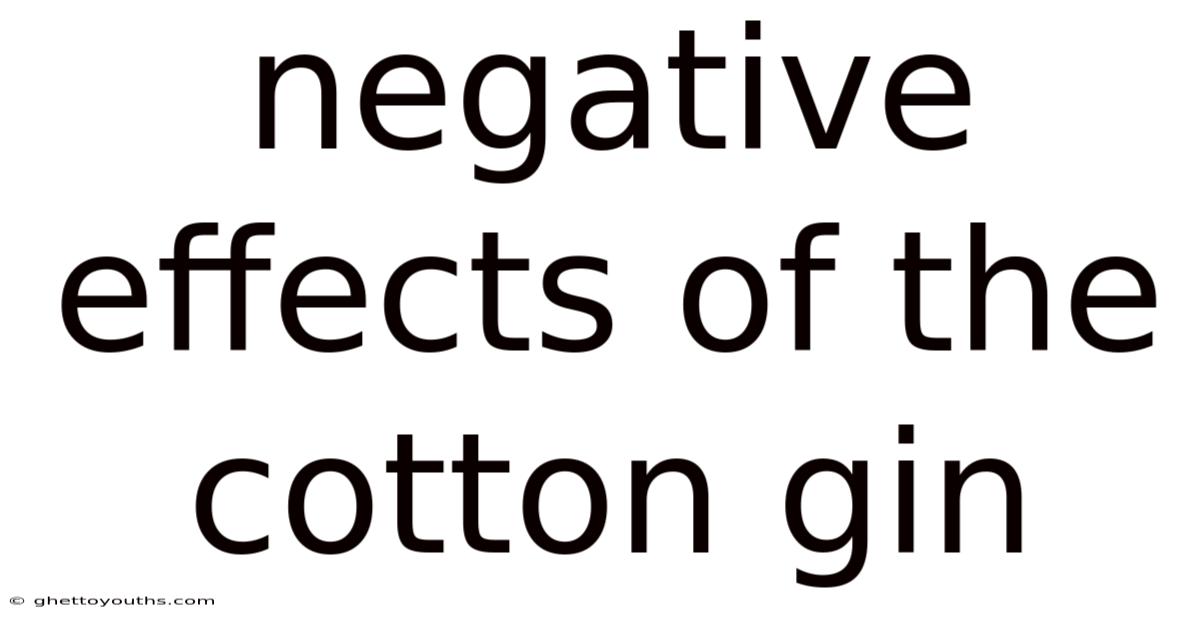 Negative Effects Of The Cotton Gin
