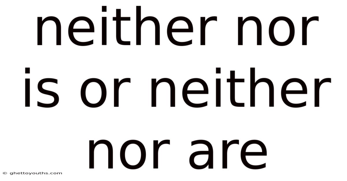 Neither Nor Is Or Neither Nor Are