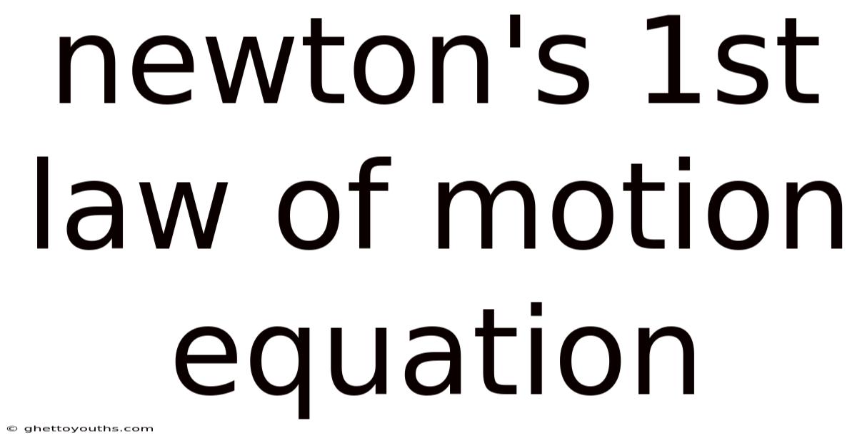 Newton's 1st Law Of Motion Equation