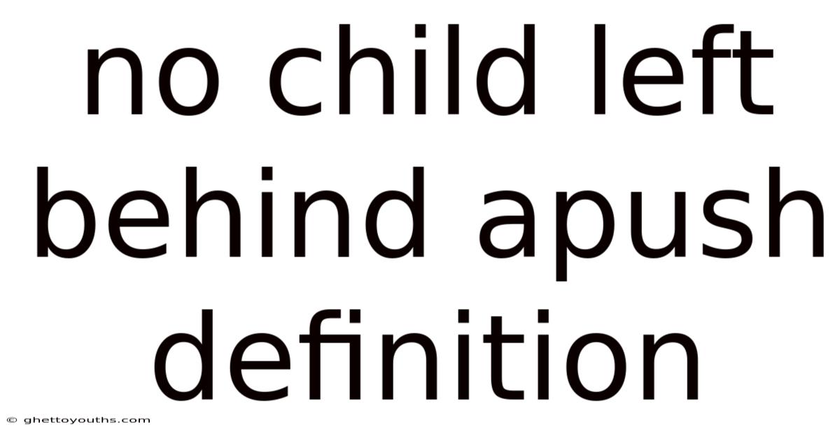 No Child Left Behind Apush Definition