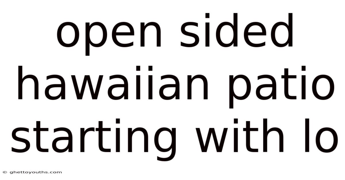 Open Sided Hawaiian Patio Starting With Lo