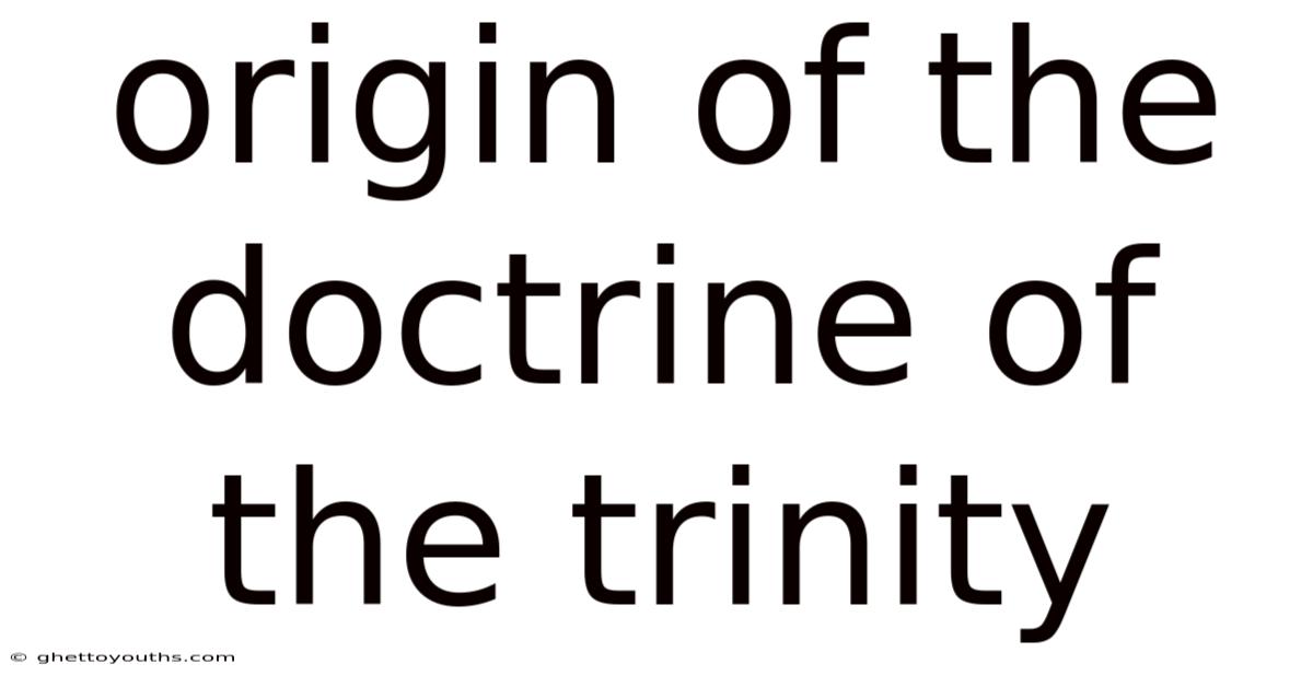 Origin Of The Doctrine Of The Trinity