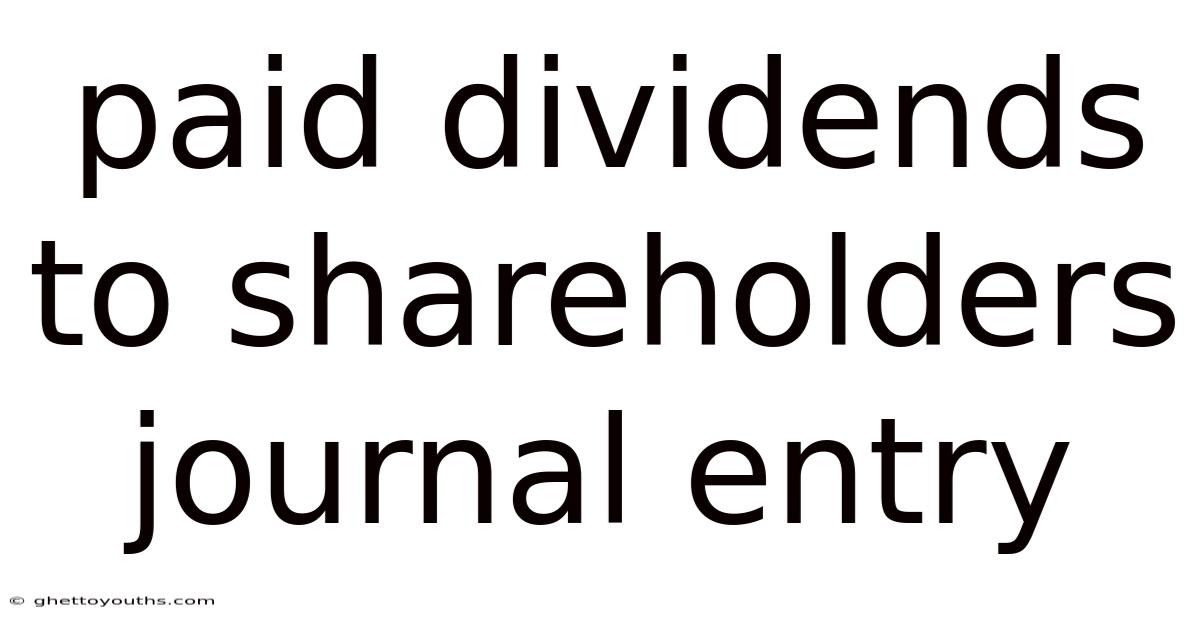 Paid Dividends To Shareholders Journal Entry