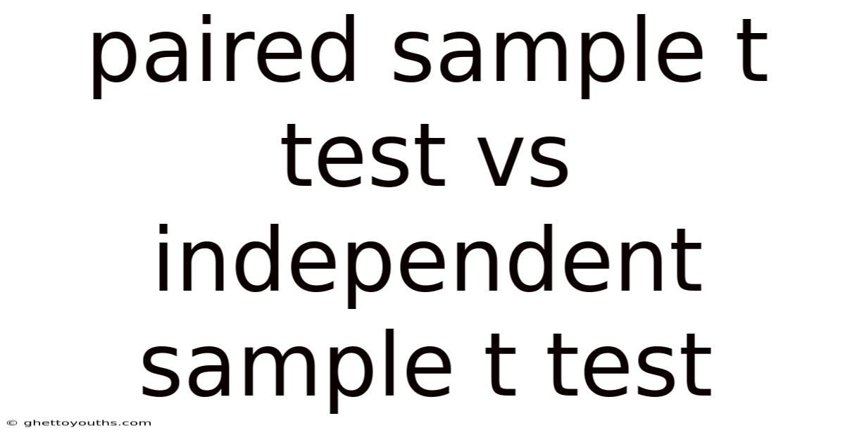 Paired Sample T Test Vs Independent Sample T Test