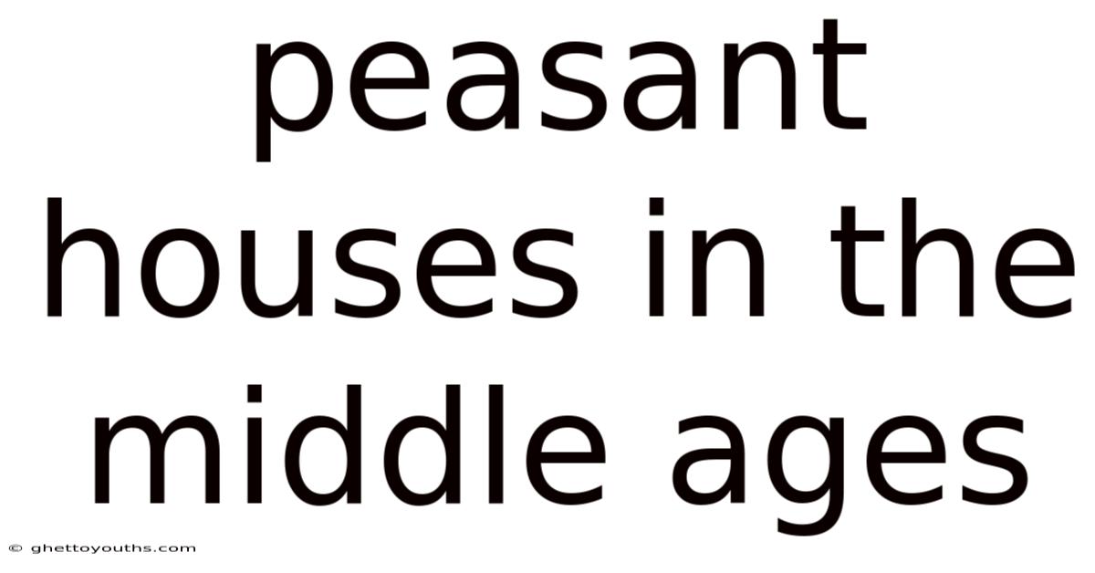 Peasant Houses In The Middle Ages