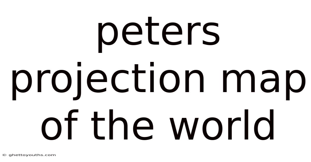 Peters Projection Map Of The World