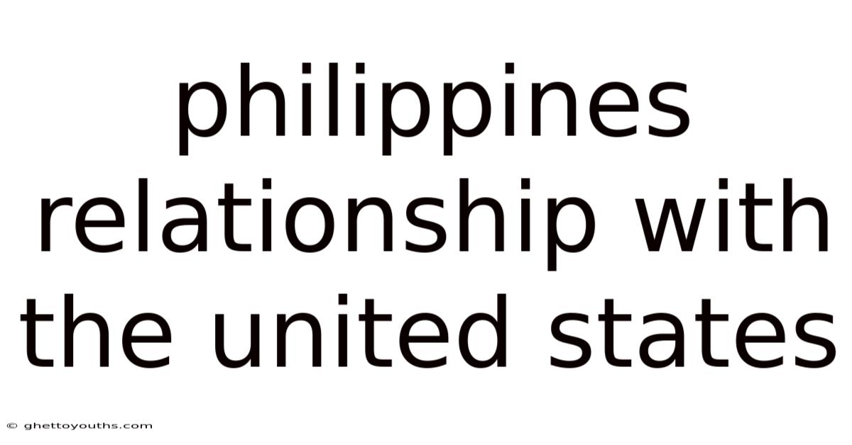 Philippines Relationship With The United States
