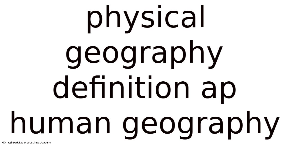 Physical Geography Definition Ap Human Geography