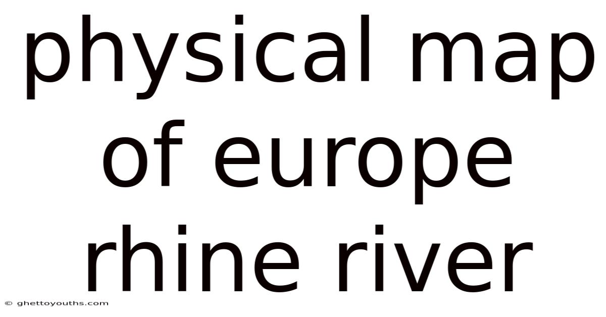 Physical Map Of Europe Rhine River