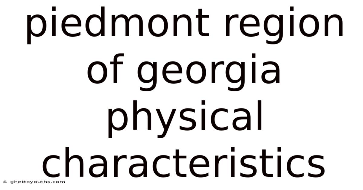 Piedmont Region Of Georgia Physical Characteristics