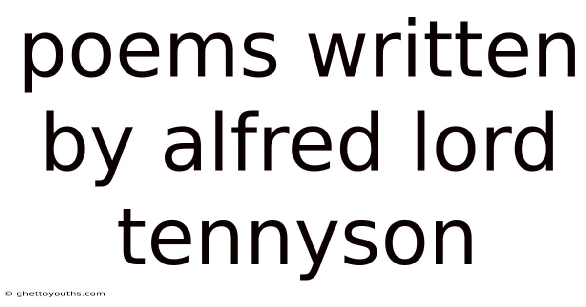 Poems Written By Alfred Lord Tennyson