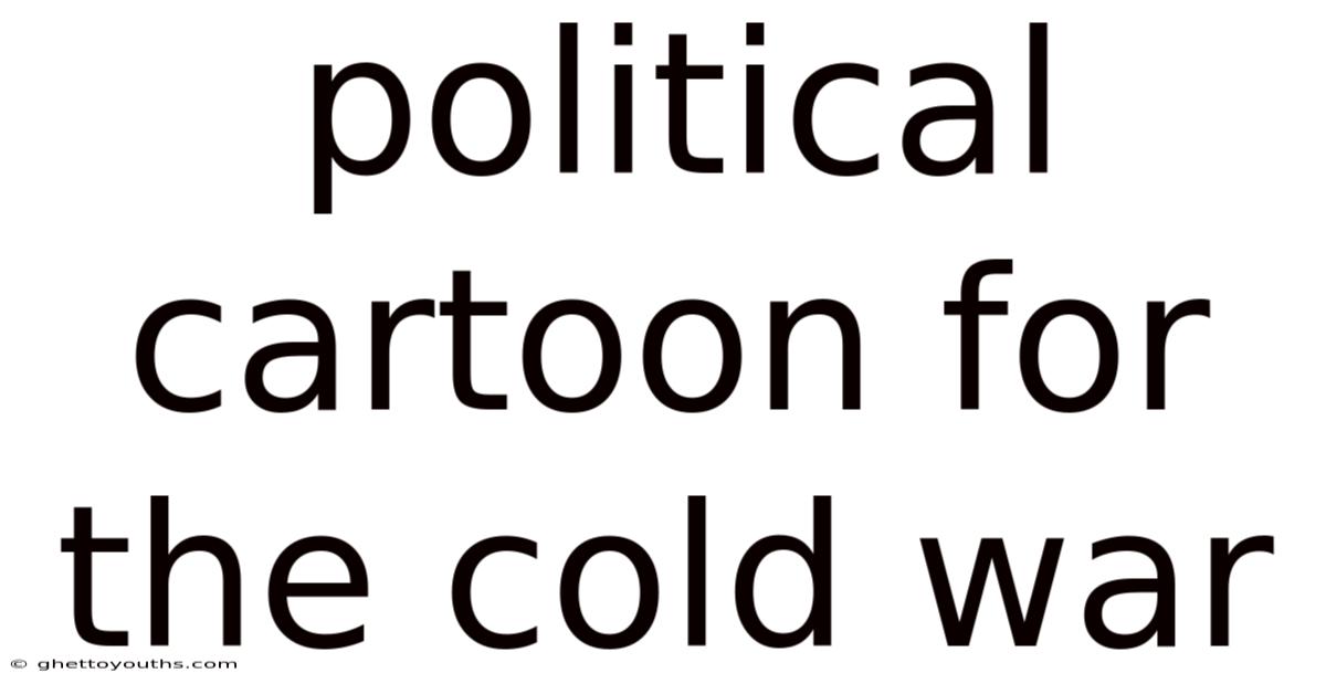 Political Cartoon For The Cold War