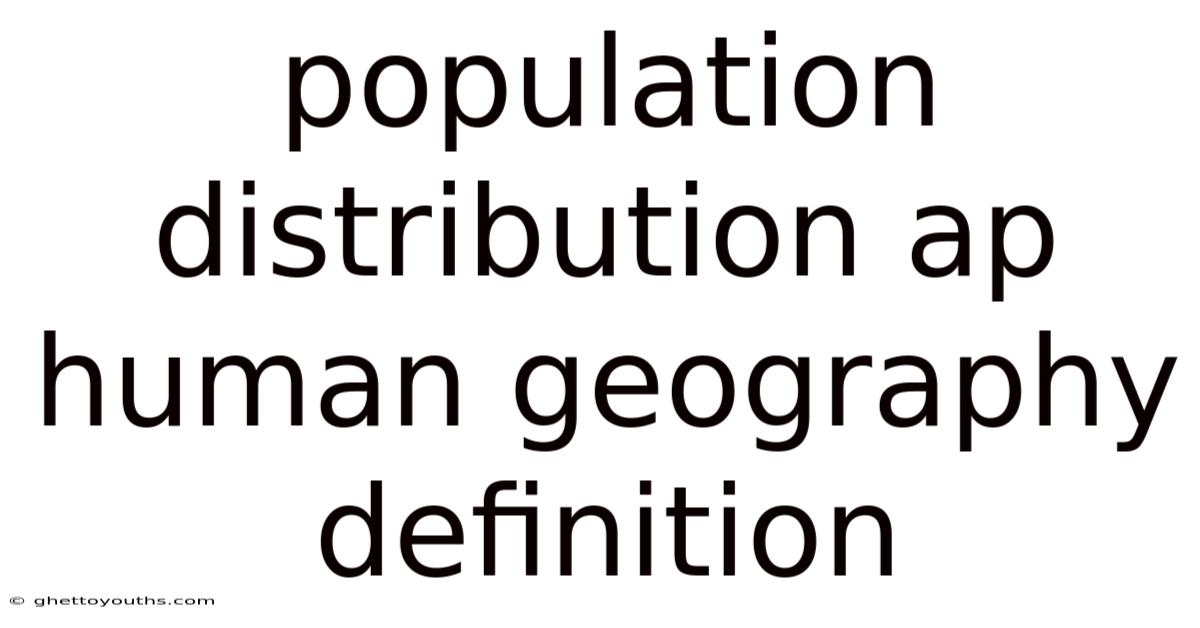 Population Distribution Ap Human Geography Definition