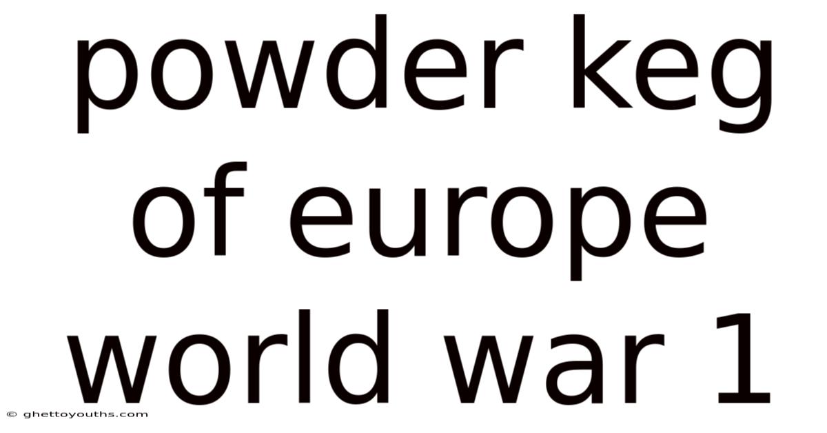 Powder Keg Of Europe World War 1