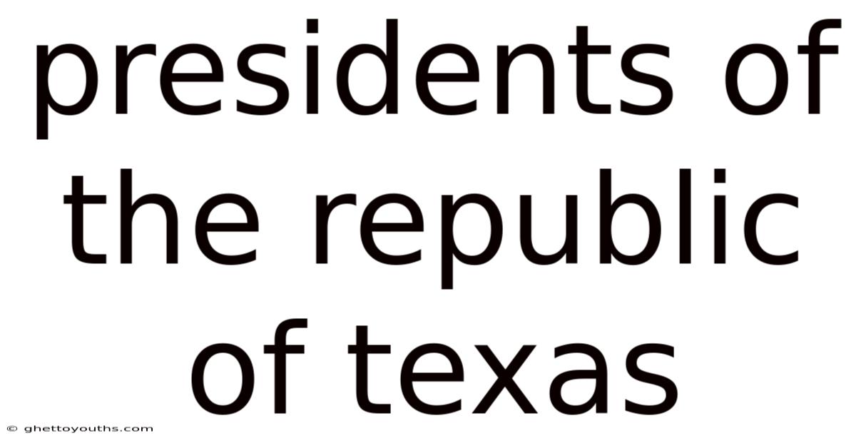 Presidents Of The Republic Of Texas