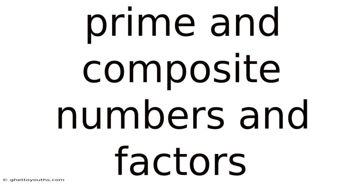Prime And Composite Numbers And Factors