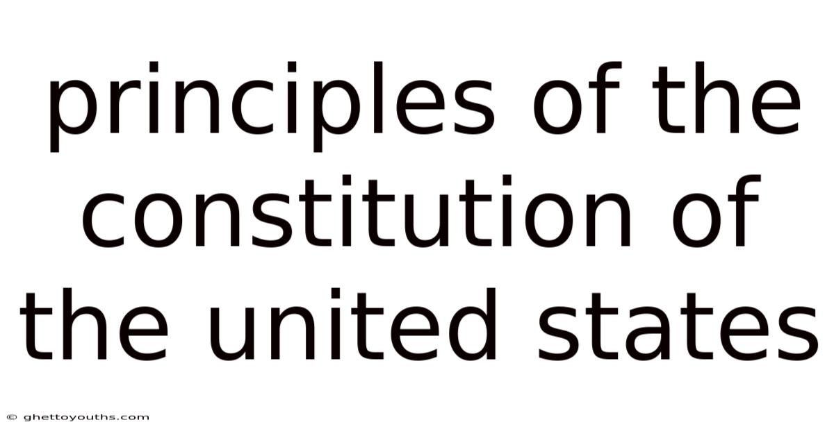 Principles Of The Constitution Of The United States