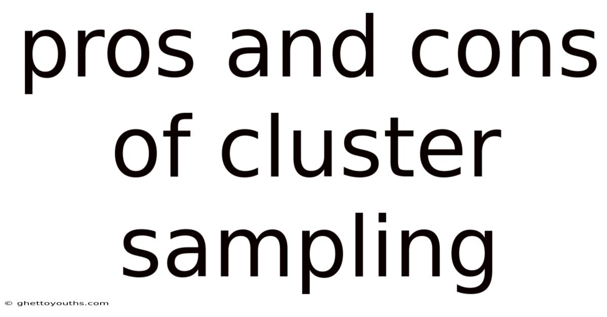 Pros And Cons Of Cluster Sampling