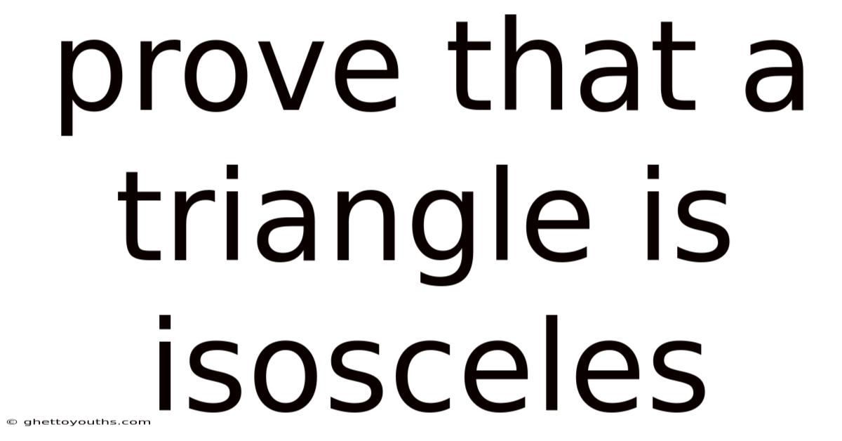 Prove That A Triangle Is Isosceles