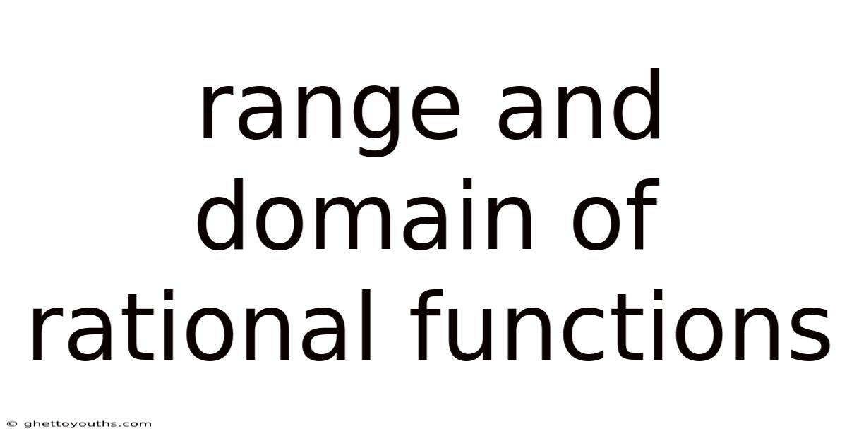 Range And Domain Of Rational Functions