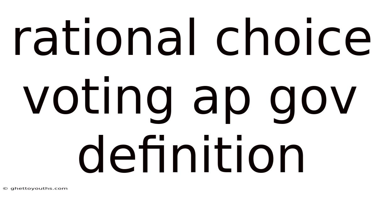 Rational Choice Voting Ap Gov Definition