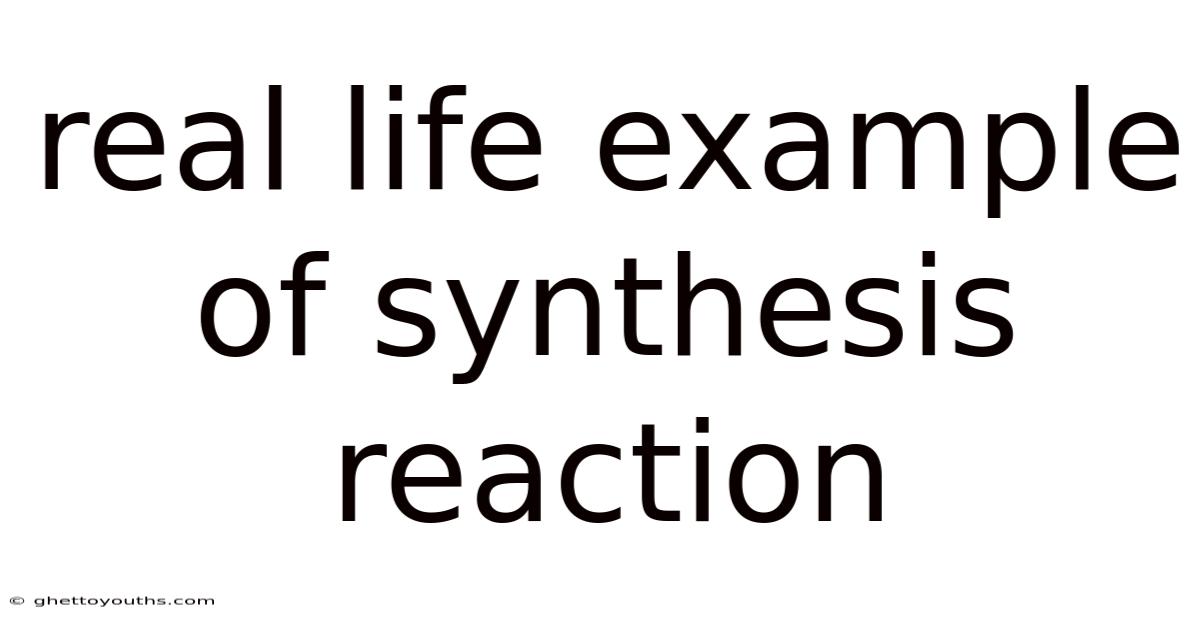 Real Life Example Of Synthesis Reaction
