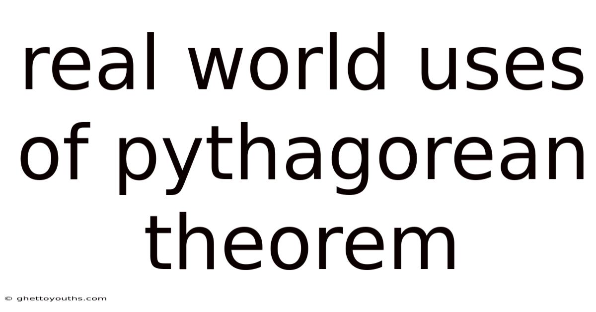 Real World Uses Of Pythagorean Theorem