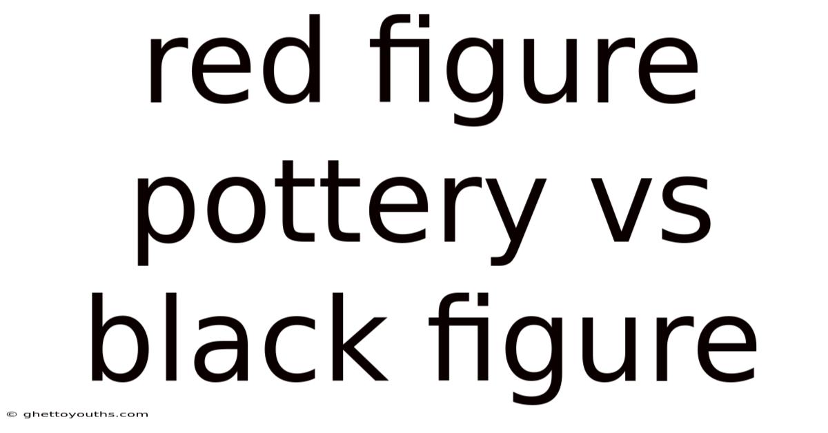 Red Figure Pottery Vs Black Figure