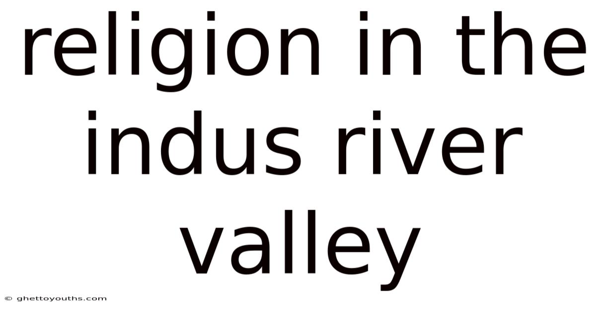 Religion In The Indus River Valley