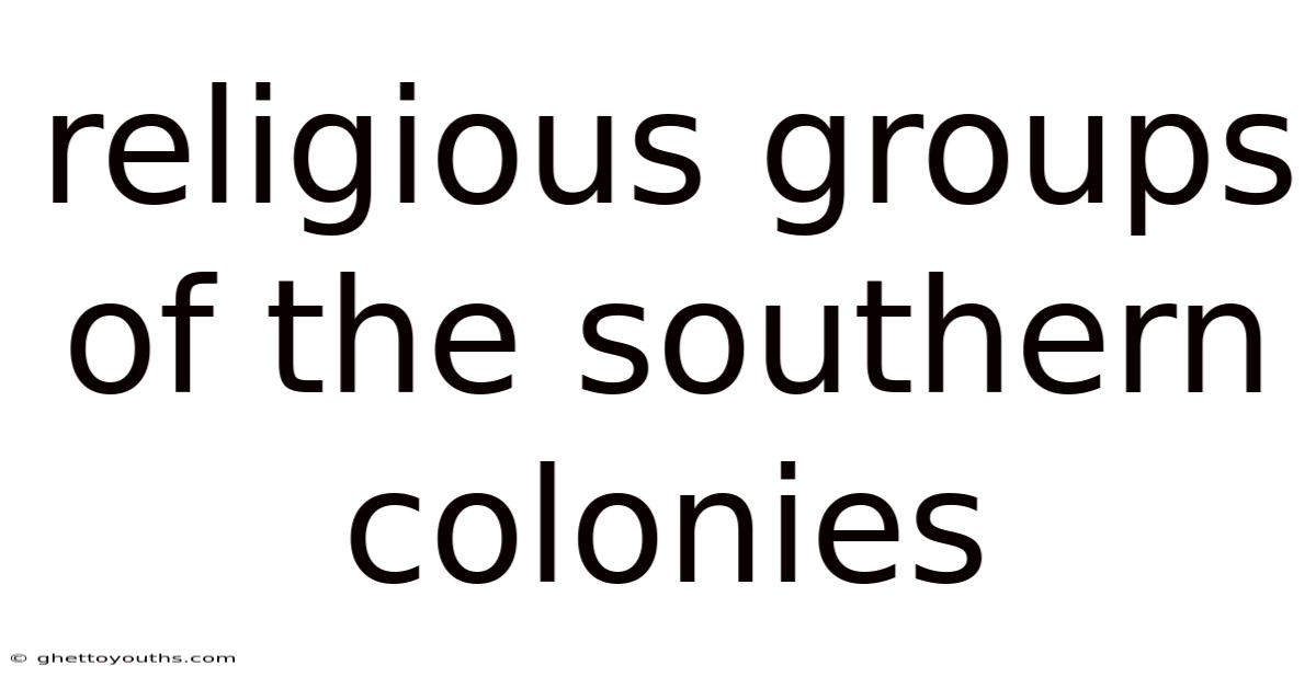 Religious Groups Of The Southern Colonies