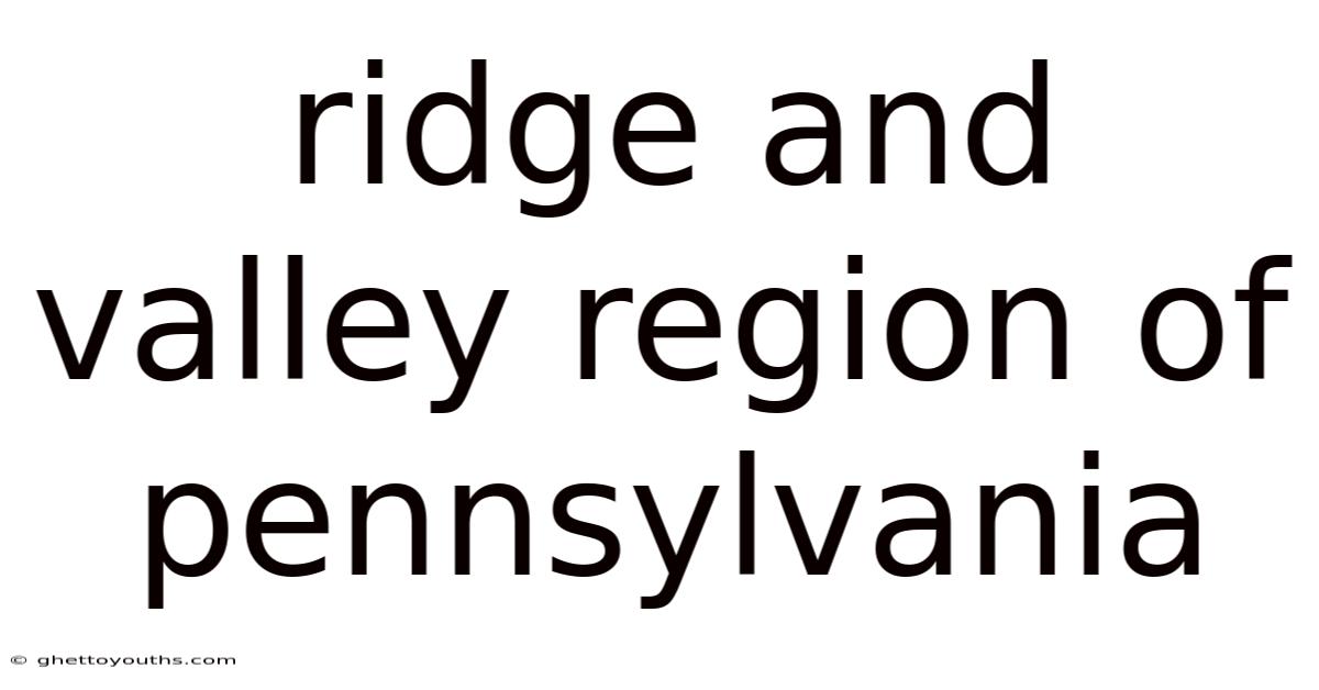 Ridge And Valley Region Of Pennsylvania