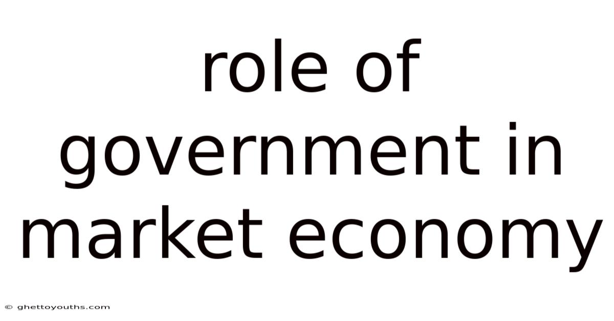 Role Of Government In Market Economy
