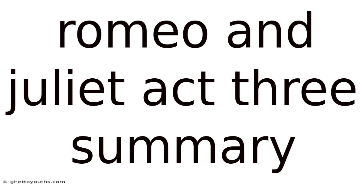 Romeo And Juliet Act Three Summary