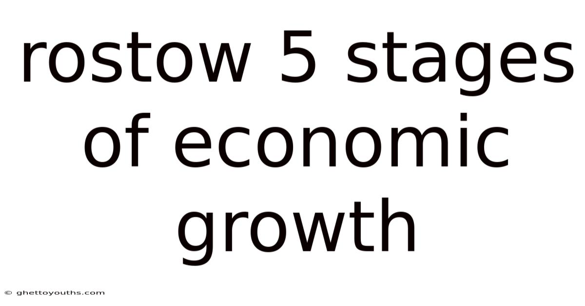 Rostow 5 Stages Of Economic Growth