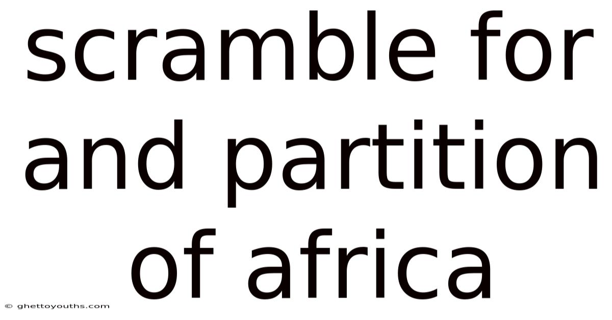 Scramble For And Partition Of Africa