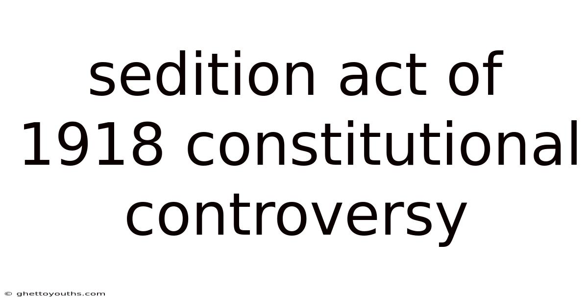 Sedition Act Of 1918 Constitutional Controversy