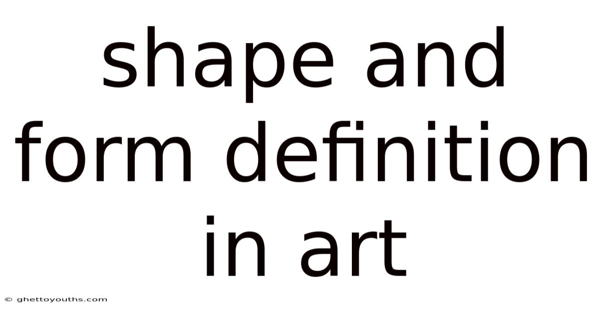 Shape And Form Definition In Art