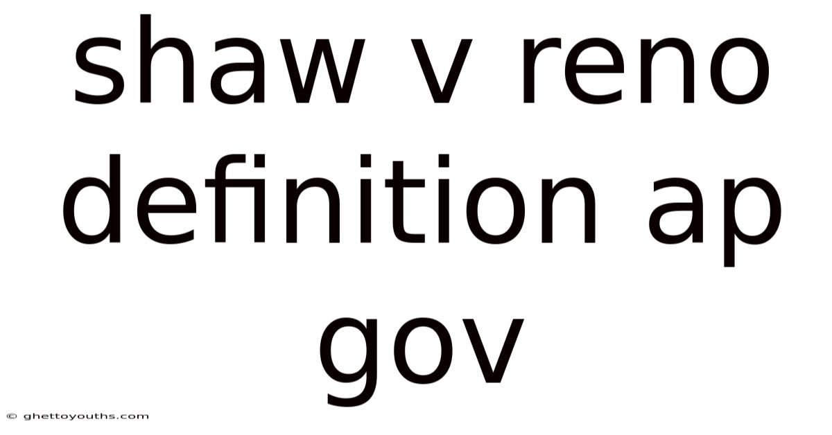 Shaw V Reno Definition Ap Gov