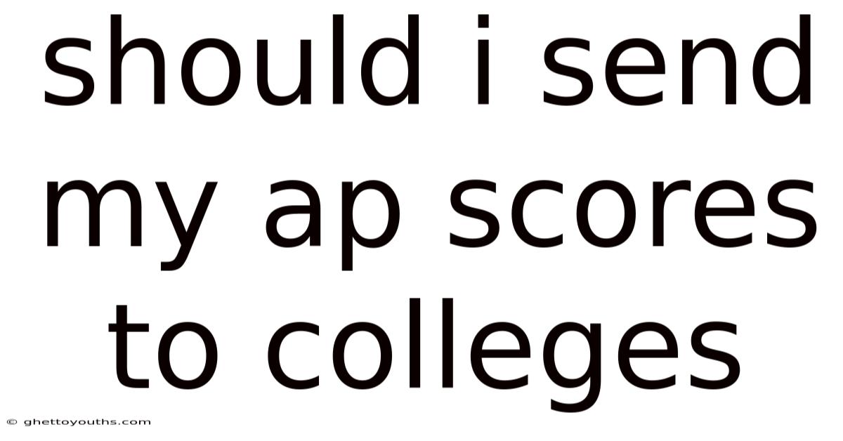 Should I Send My Ap Scores To Colleges