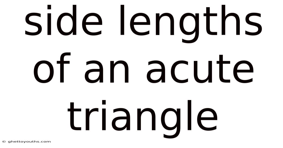 Side Lengths Of An Acute Triangle