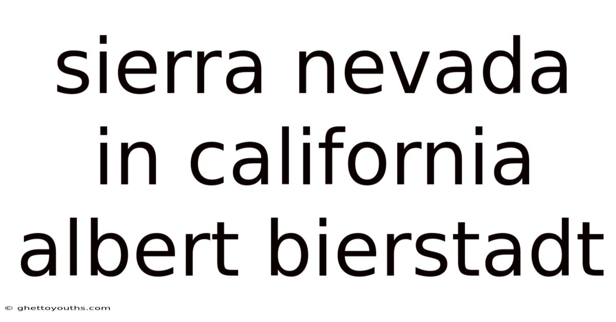 Sierra Nevada In California Albert Bierstadt