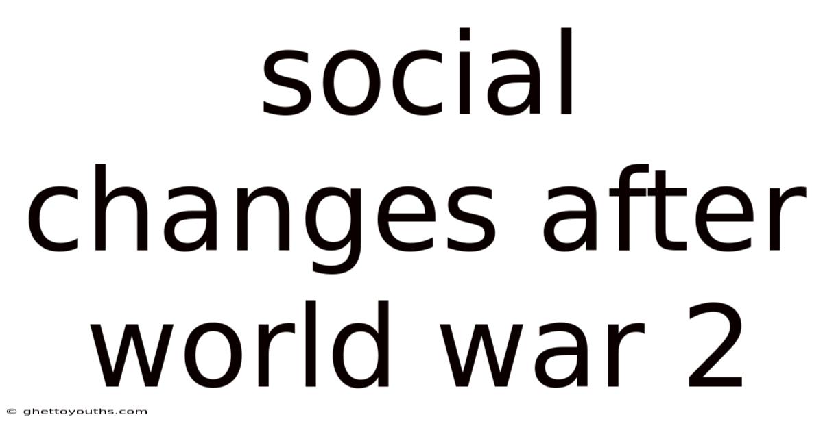 Social Changes After World War 2